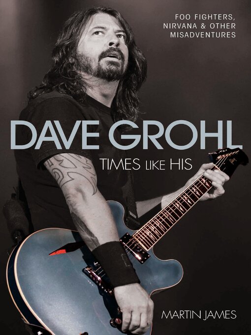 Title details for Dave Grohl: Times Like His by Martin James - Wait list